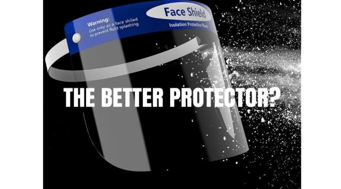 HEALTH: ARE FACE SHIELDS THE BETTER PROTECTOR?