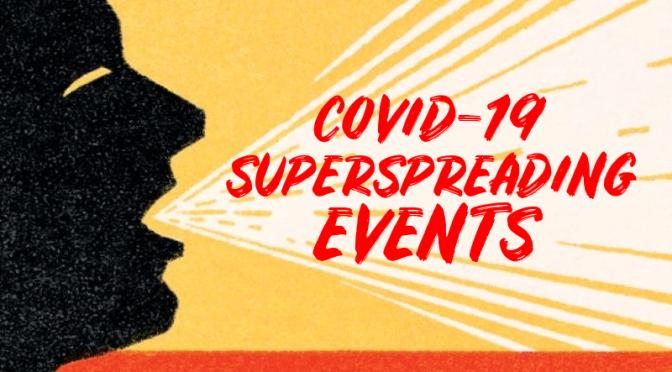 COVID-19: “SUPERSPREADING EVENTS” – HOW THEY LEAD TO 80% OF INFECTED PEOPLE