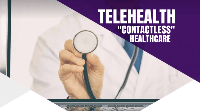 TELEHEALTH CARE: PATIENTS CAN EXPECT EXPANDED “CONTACTLESS EXPERIENCES”