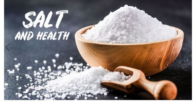 DIETARY HEALTH: “SALT AND THE HUMAN CONDITION”