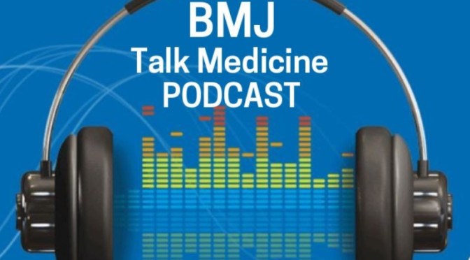 MEDICINE: ‘DIABETES’ – RISKS & DIAGNOSIS (BMJ PODCAST)