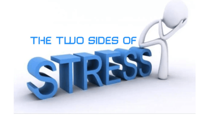 THE TWO SIDES OF STRESS