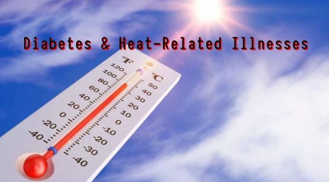 DIABETES: HOW TO AVOID HEAT-RELATED ILLNESSES