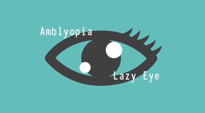 DR. C’S JOURNAL: AMBLYOPIA