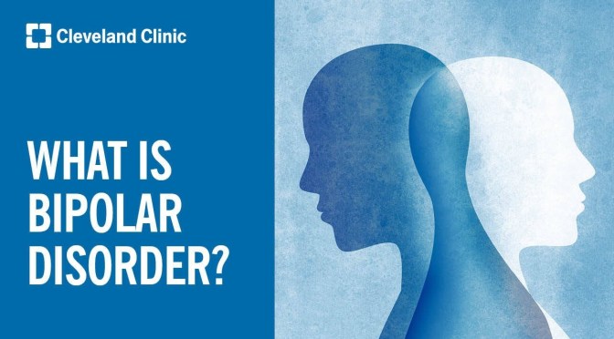 Bipolar Disorder: How It Is Diagnosed & Managed